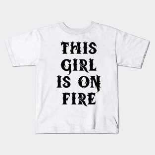 This Girl Is On Fire Kids T-Shirt